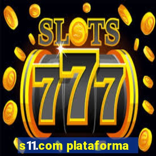 s11.com plataforma